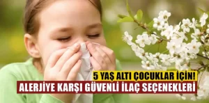 Beş yaş altı çocuklar için alerji ilaçları