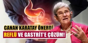 Canan Karatay’dan gastrit ve reflüye çözüm