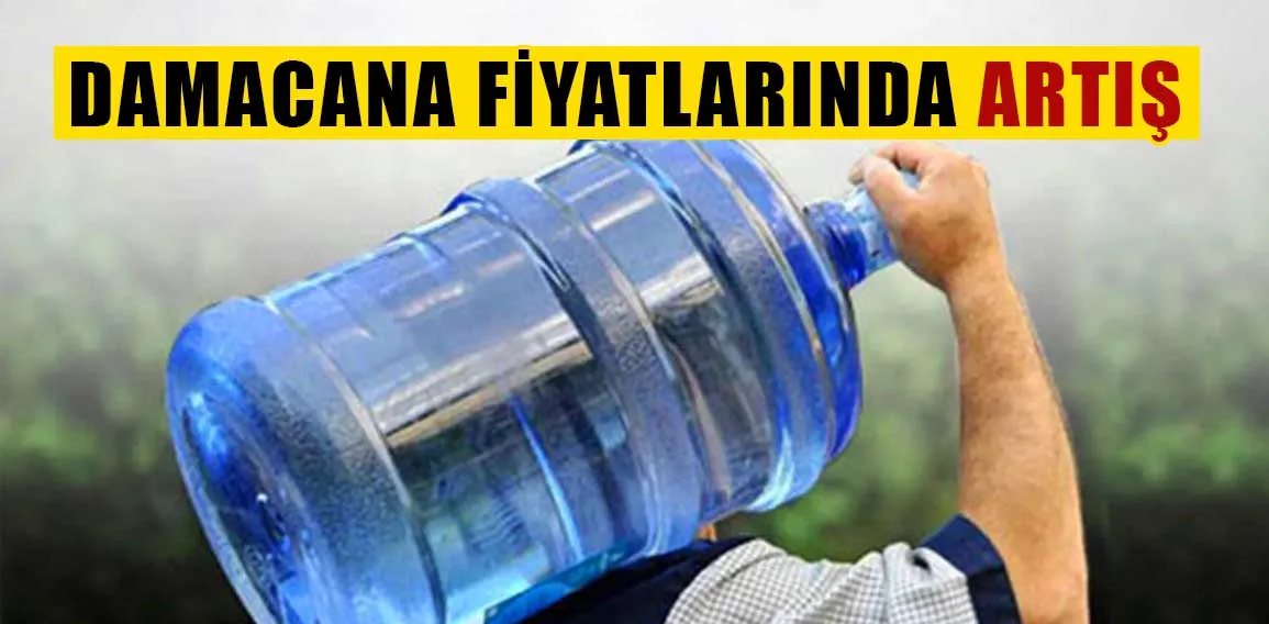 Damacana sularında fiyat artışı.