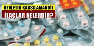 Devletin karşılamadığı ilaçlar neler?