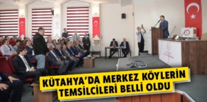 Kütahya’da merkez köylerin temsilcileri belli oldu