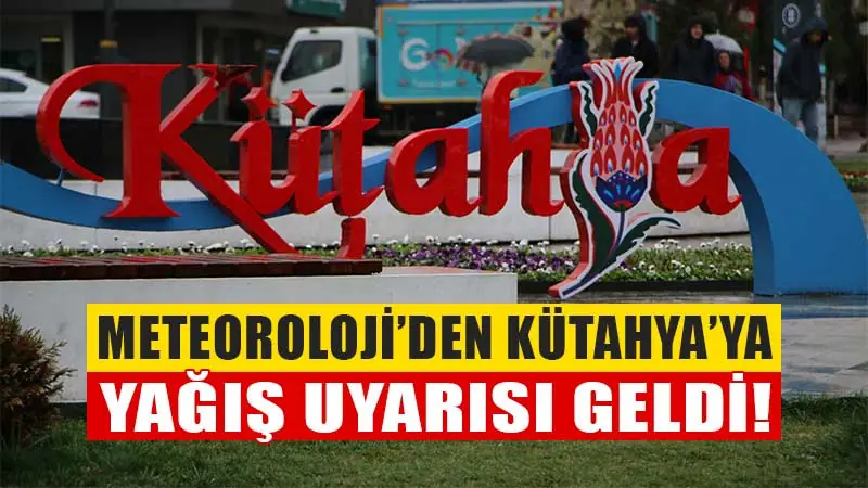 Kütahya için yağış uyarısı