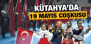 Kütahya’da 19 Mayıs coşkuyla kutlandı