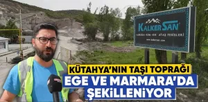 Kütahya’nın taşı agregası Ege ve Marmara’da şekilleniyor