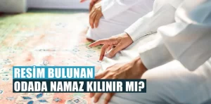 İçinde resim bulunan odada namaz kılınır mı?