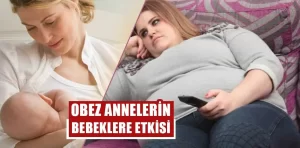 Obez annelerin bebeklerine etkisi