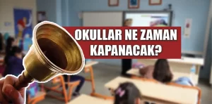 Okullar ne zaman kapanacak?