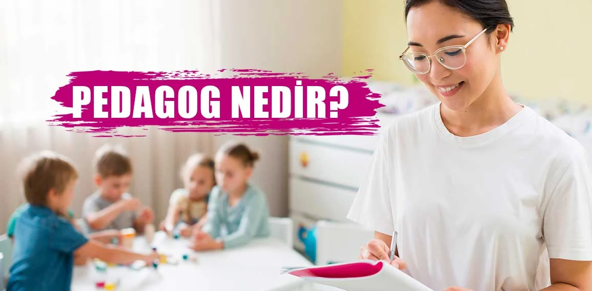 Pedagog nedir? Pedagog’u anlamadan