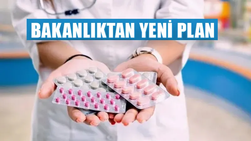 Raporlu ilaç sisteminde bakanlıktan yeni plan