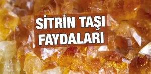 Sitrin taşı nedir? Ne işe yarar?