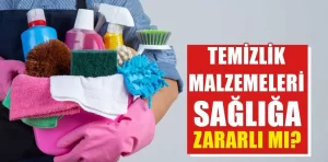 Ev temizliğinde kullandığınız kimyasallar zararlı mı?