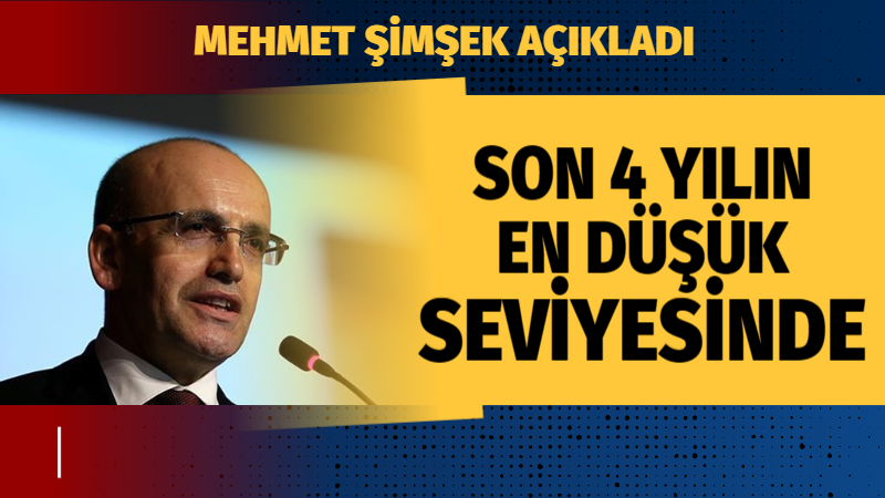 Bakan Şimşek son 4 yılın en düşük seviyesinde dedi