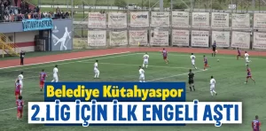 Belediye Kütahyaspor ilk engeli aştı