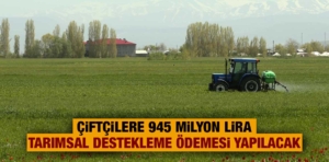 Çiftçilere 945 milyon lira tarımsal destekleme