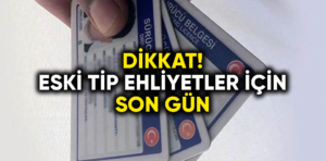 Eski Tip Ehliyetler Yıl Sonunda Geçersiz Hale Gelecek