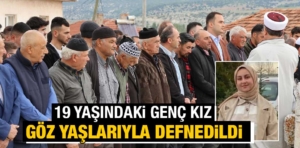 Kütahya’da hayatını kaybeden genç kız toprağa verildi 