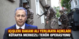 Kütahya merkezli DAEŞ operasyonu