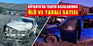 Kütahya’da geçen yılın trafik kazaları açıklandı 