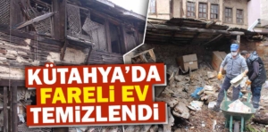 Kütahya’da fareli ev temizlendi