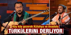 Kütahyalı bağlama sanatçısı Yörük türkülerini derliyor 