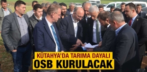 Kütahya’da Tarıma Dayalı OSB için çalışmalar başladı