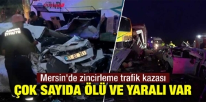 Mersin’de zincirleme trafik kazası, çok sayıda ölü ve yaralı var