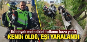 Kütahyalı motosiklet tutkunu kazada öldü