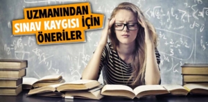 Uzmanından sınav kaygısı için öneriler