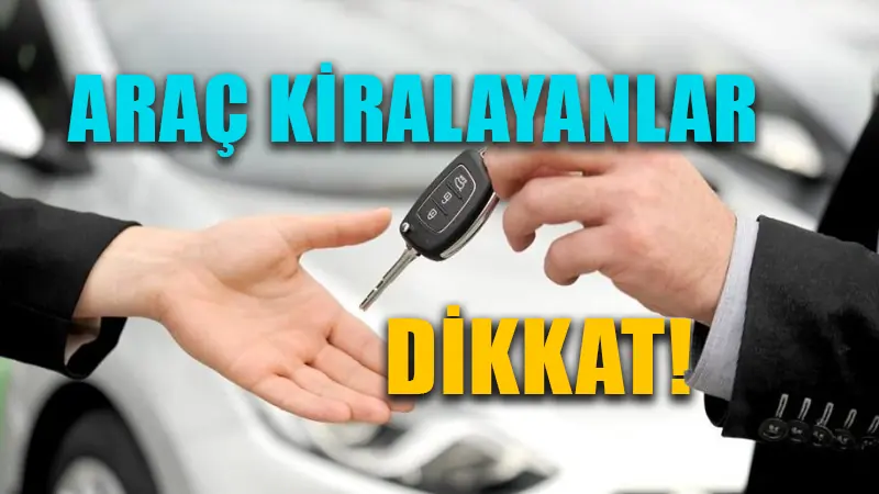 Tatile araç kiralayarak gidecekler dikkat