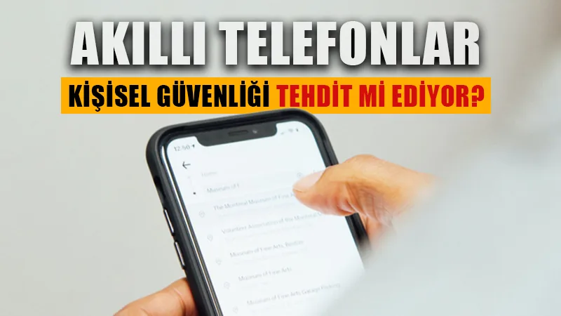 Akıllı telefonların kişisel güvenliğini