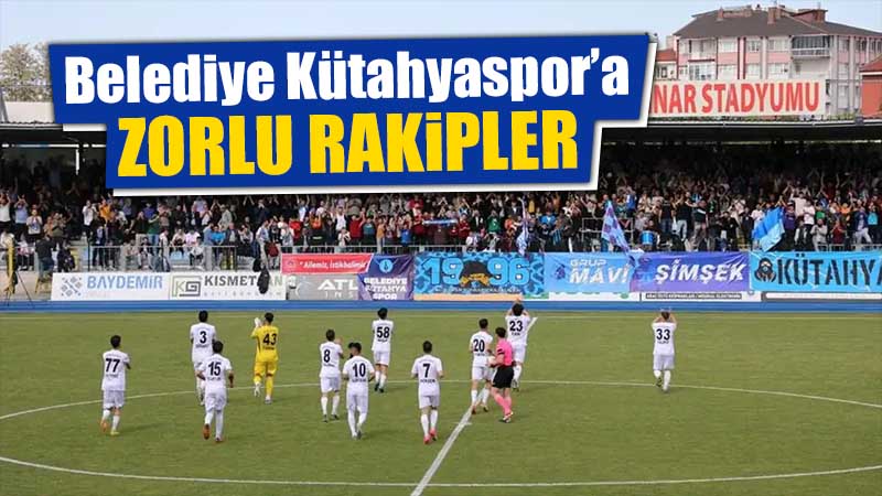 Belediye Kütahyaspor’un rakipleri belli oldu 