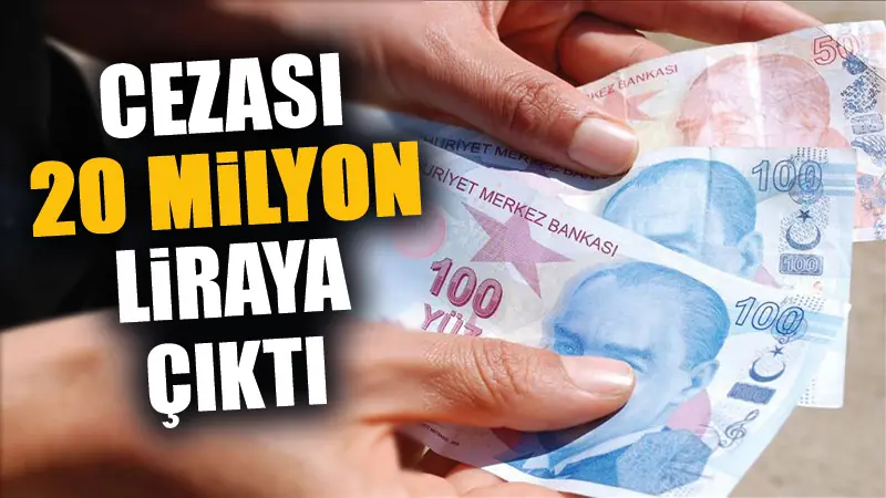 Bunu yapmanın bedeli 20 milyon liraya kadar çıktı