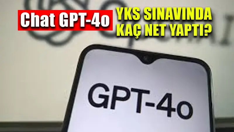 ChatGPT-4o YKS sınavına girdi