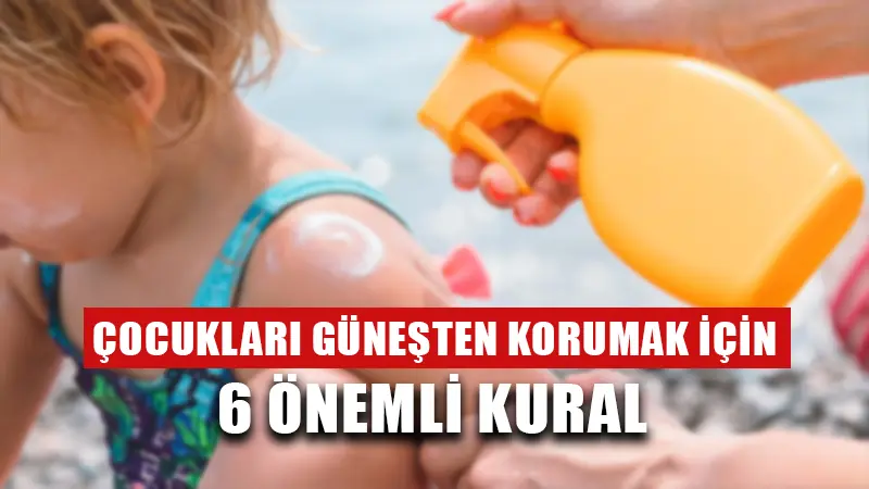 Çocukları güneşten korumak için