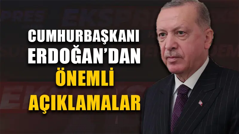 Cumhurbaşkanı Erdoğan: İsrail gözünü