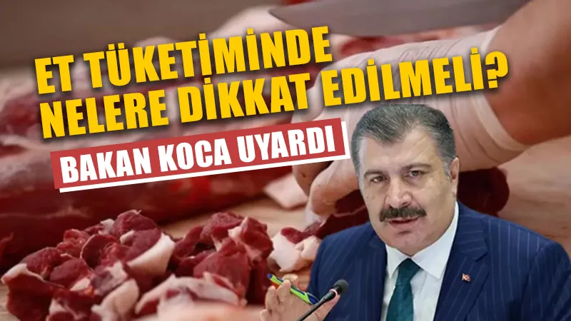 Sağlık Bakanı uyardı: Et tüketiminde nelere dikkat edilmeli!