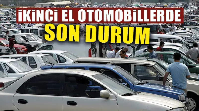 İkinci el araç piyasasında son durum