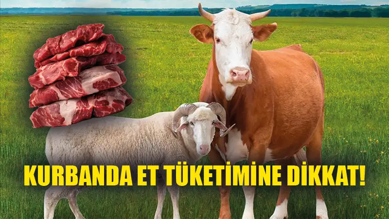 Kurban Bayramı’nda et tüketimine dikkat!