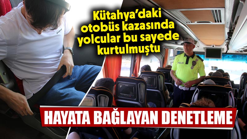 Kütahya’da yolcu otobüslerinde hayat kurtaran denetleme