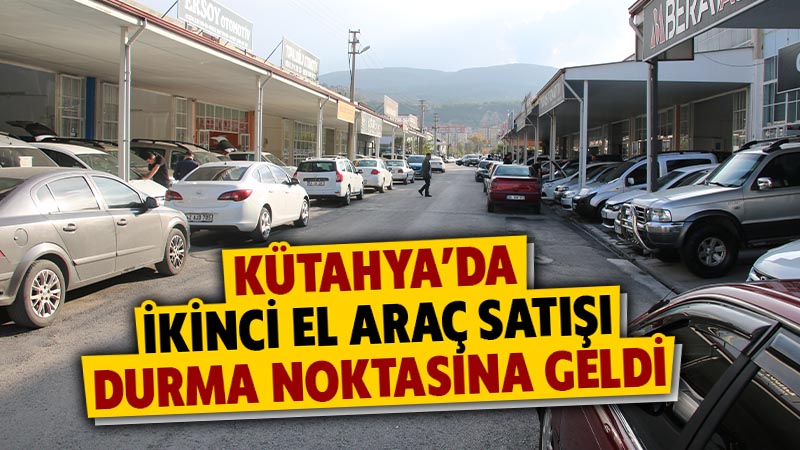 Kütahya’da oto galerici esnafı