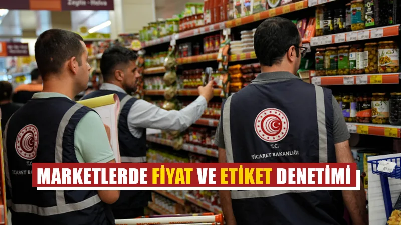 Marketlerde fiyat ve etiket denetimleri