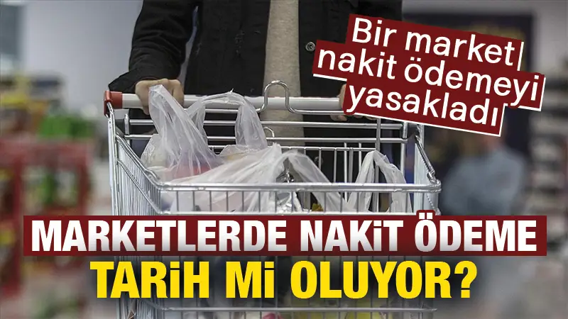 Marketlerde nakit ödeme devri bitiyor mu?