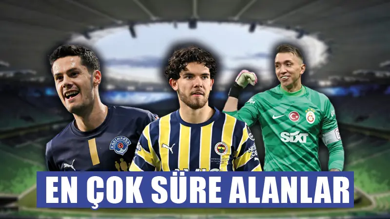 Süper Lig’de en çok süre alan futbolcular belli oldu