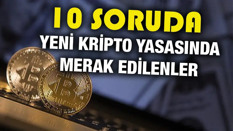 Yeni kripto varlık yasasında neler var? Tüm merak edilenler