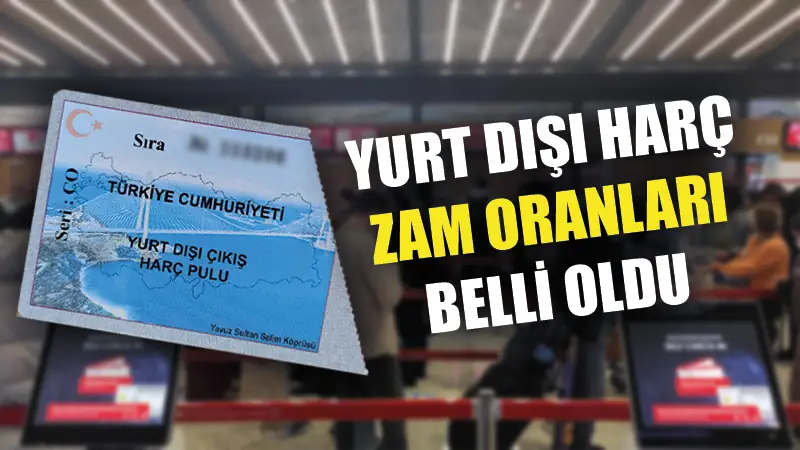 Yurt dışı çıkış harcı zammı belli oldu