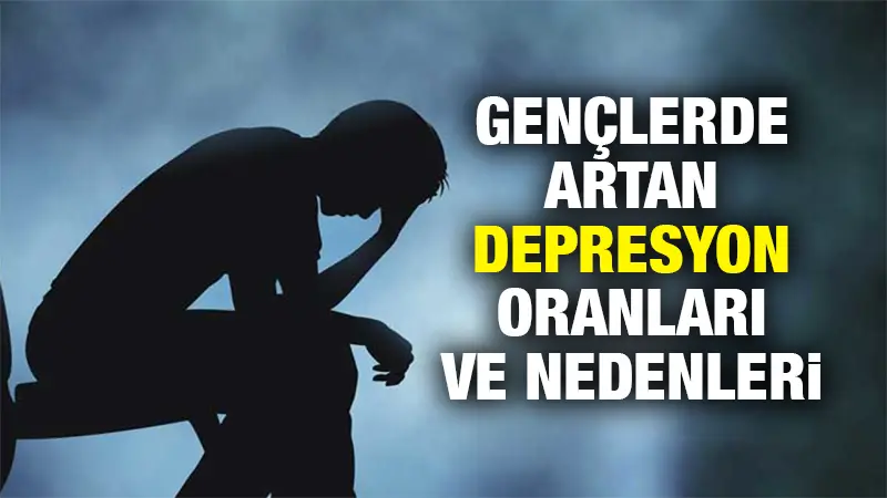 Gençlerde artan depresyon oranları ve nedenleri