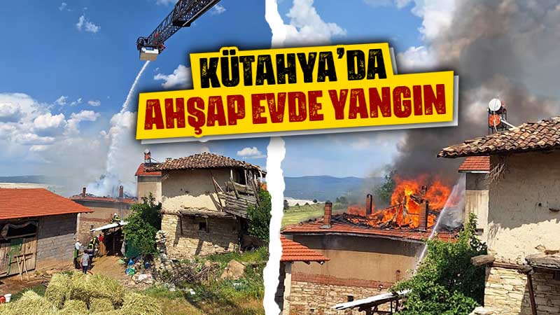 Kütahya’da ahşap evde yangın çıktı