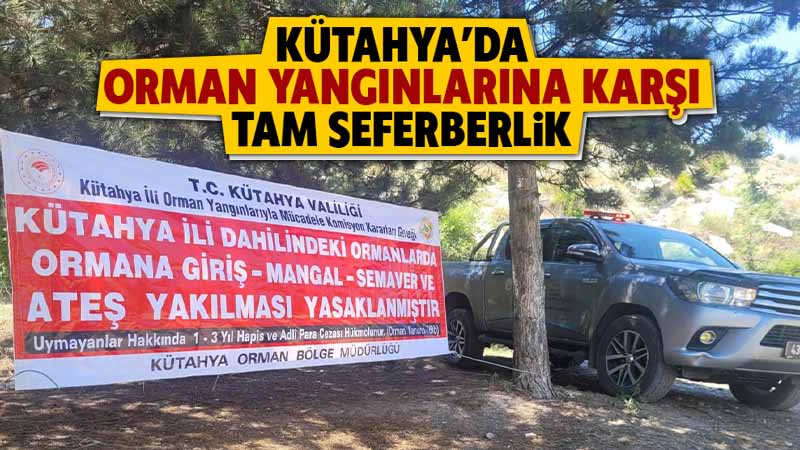 Kütahya’da orman yangınlarına karşı