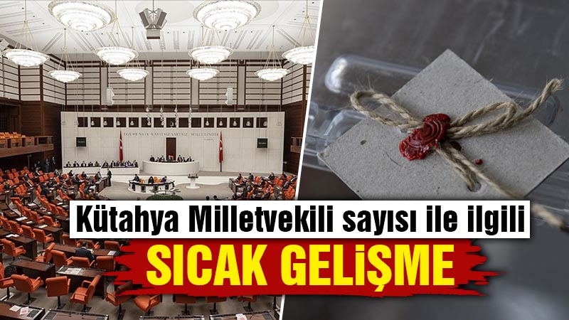 Kütahya milletvekilleri sayısında son durum