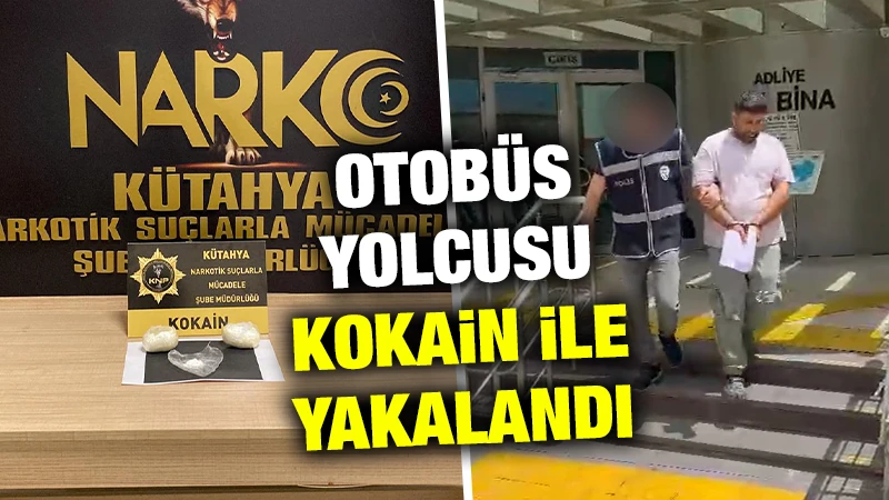 Kütahya’da şehirler arası otobüste kokainle yakalandı 